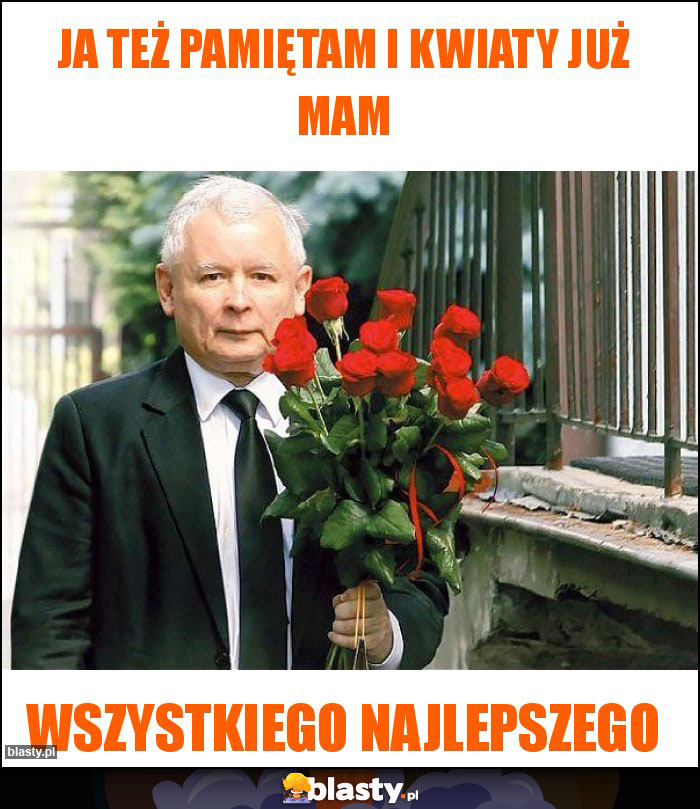 Ja też pamiętam i kwiaty już mam