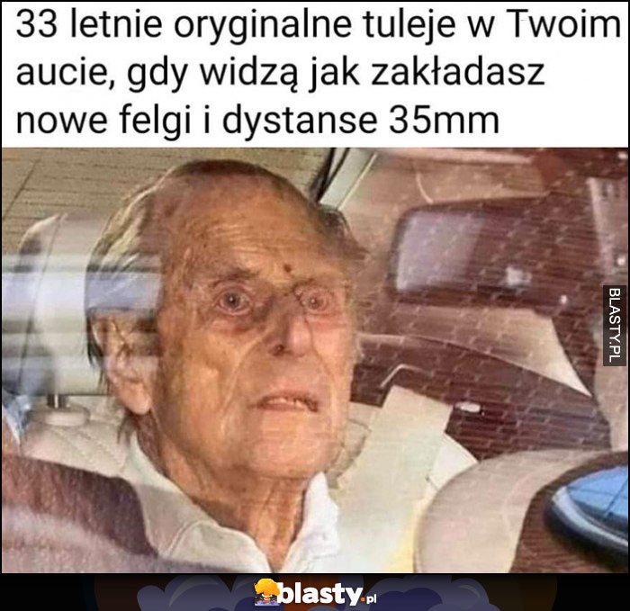 33 letnie oryginalne tuleje w Twoim aucie, gdy widzą jak zakładasz nowe felgi i dystanse 35mm