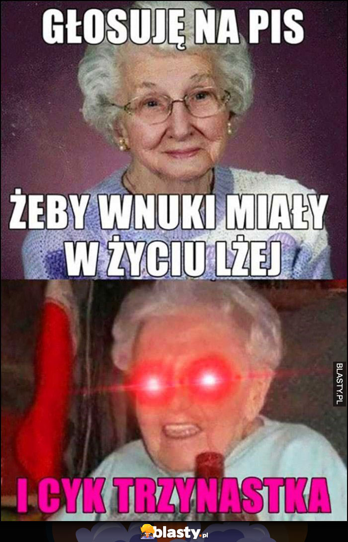 Babcia głosuję na pis, żeby wnuki miały w życiu lżej, i cyk trzynastka emerytura