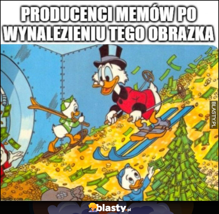 Producenci memów po wynalezieniu tego obrazka Sknerus McKwacz skarbiec