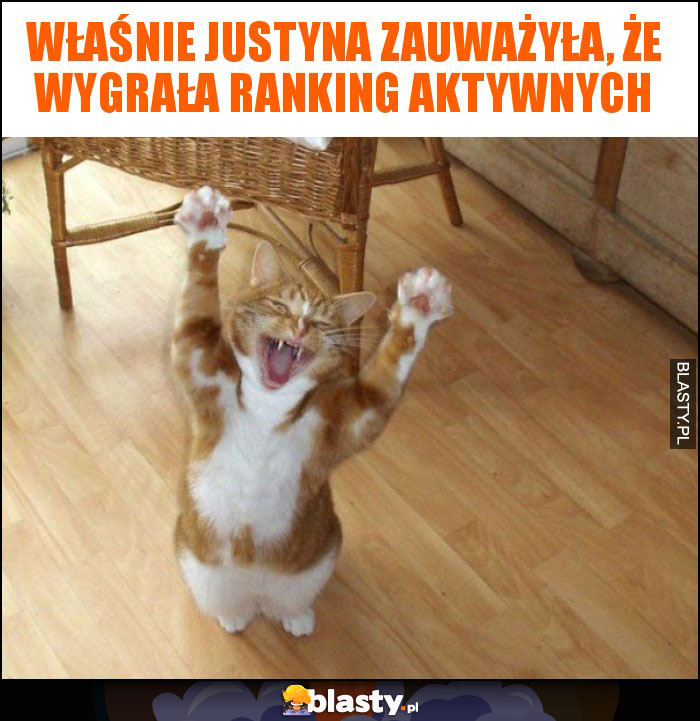 Właśnie Justyna zauważyła, że wygrała ranking aktywnych