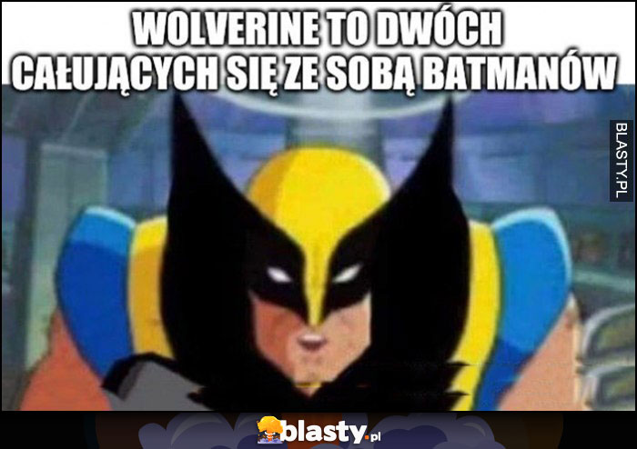Wolverine to dwóch całujących się ze sobą Batmanów