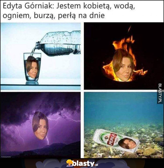 Edyta Górniak: jestem kobietą wodą ogniem burzą perłą na dnie dosłownie piwo Perła
