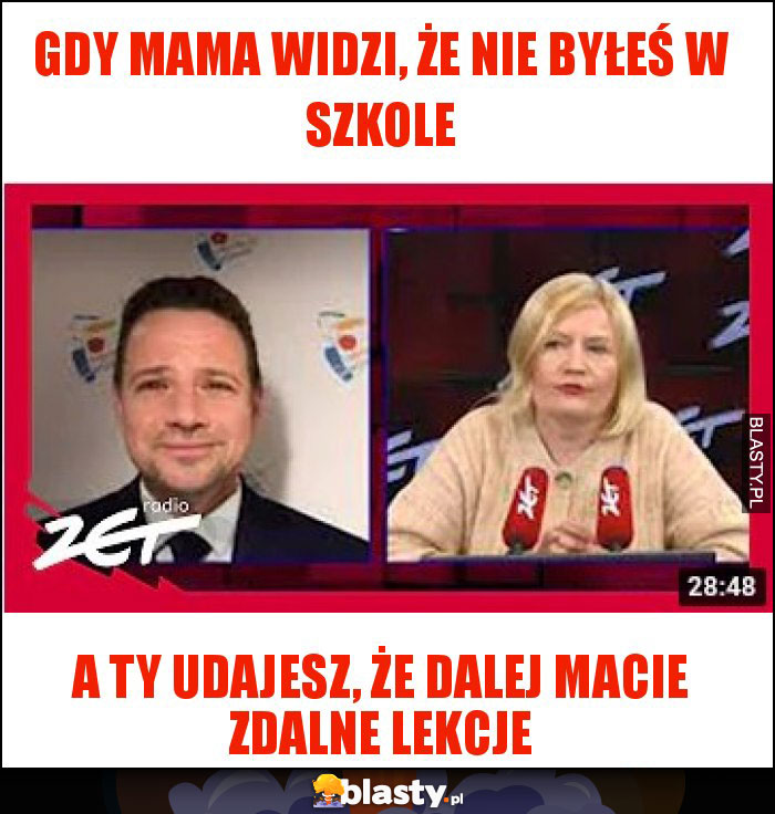 Gdy mama widzi, że nie byłeś w szkole