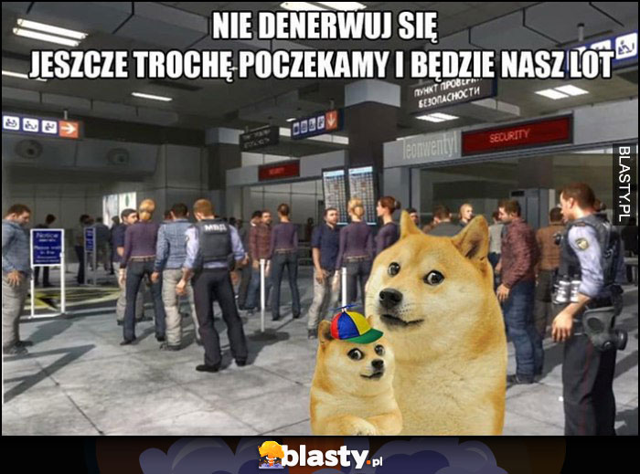 Nie denerwuj się jeszcze trochę poczekamy i będzie nasz lot lotnisko Call of Duty no russian