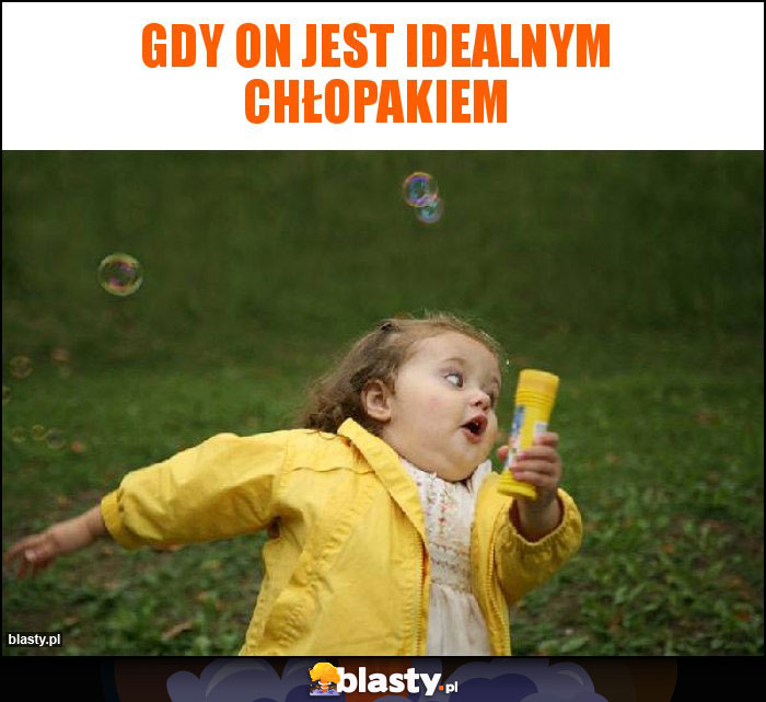 Gdy on jest idealnym chłopakiem