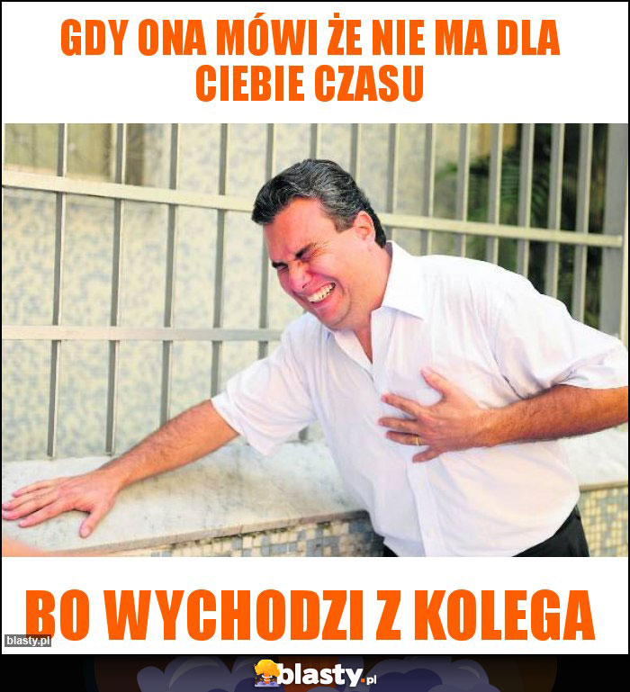 Gdy ona mówi że nie ma dla Ciebie czasu