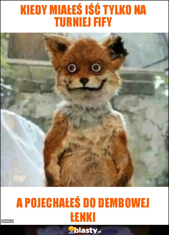 Kiedy miałeś iść tylko na turniej fify