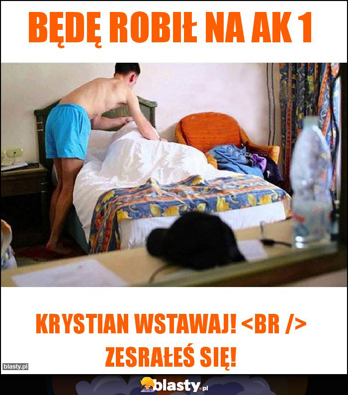 Będę robił na AK 1