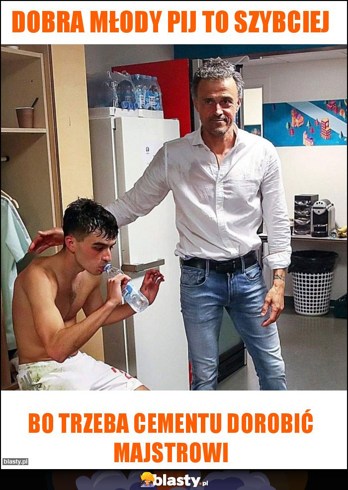 Dobra młody pij to szybciej