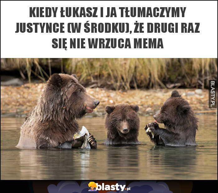 Kiedy Łukasz i ja tłumaczymy justynce (w środku), że drugi raz się nie wrzuca mema