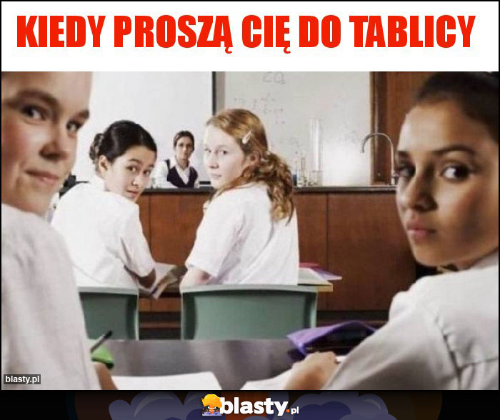 Kiedy proszą cię do tablicy