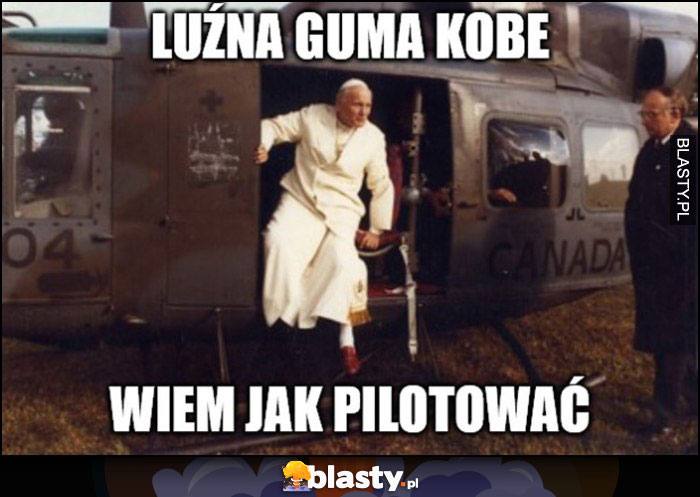 Papież Jan Paweł II luźna guma Kobe, wiem jak pilotować helikopter śmigłowiec