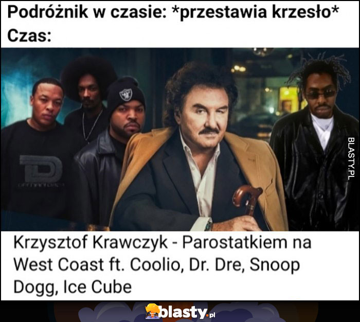 Podróżnik w czasie: przestawia krzesło, czas: Krzysztof Krawczyk Parostatkiem na West Coast ft. Cooli, dr. Dre, Snoop Dogg, Ice Cube