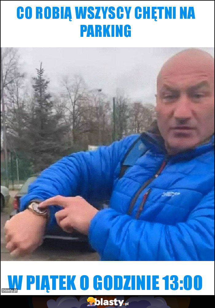 co robią wszyscy chętni na parking