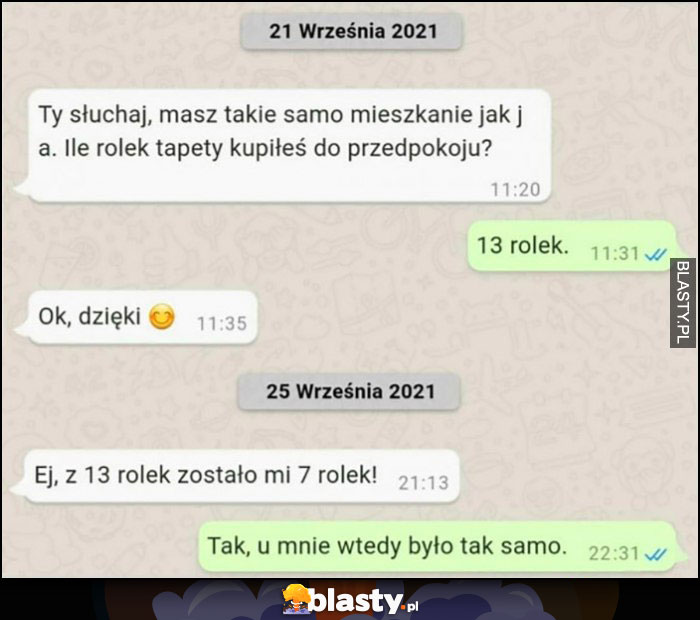 Mamy takie same mieszkania ile rolek tapety kupiłeś do przedpokoju? 13, ej z 13 zostało mi 7 rolek, tak u mnie wtedy było tak samo