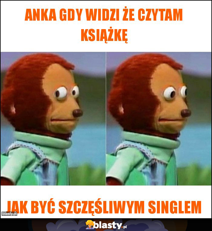 Anka gdy widzi że czytam książkę