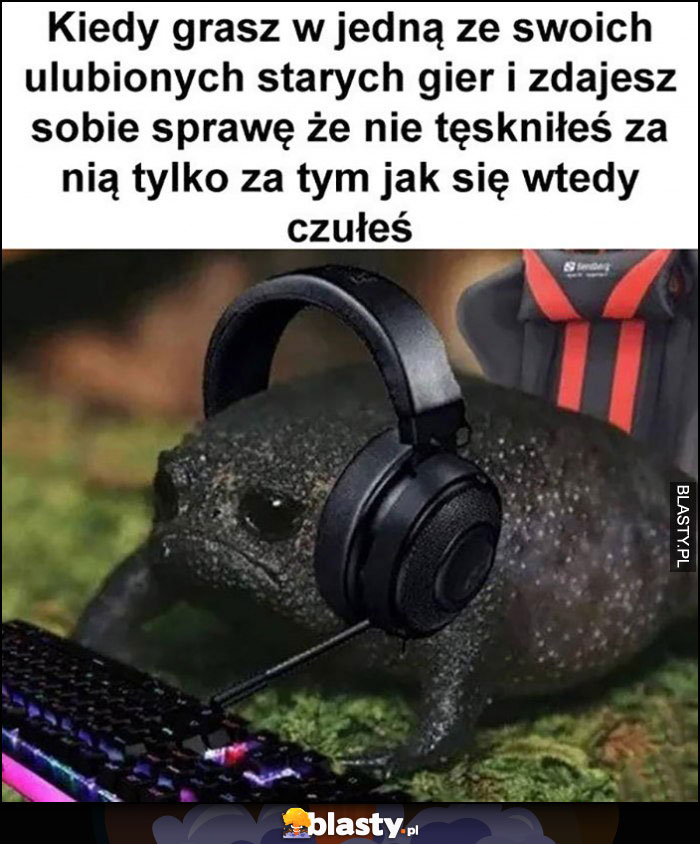 Kiedy grasz w jedną ze swoich ulubionych gier i zdajesz sobie sprawę, że nie tęskniłeś za nią tylko za tym jak się wtedy czułeś