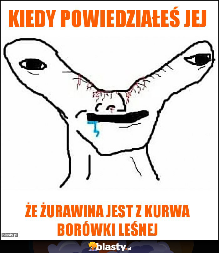 Kiedy powiedziałeś jej