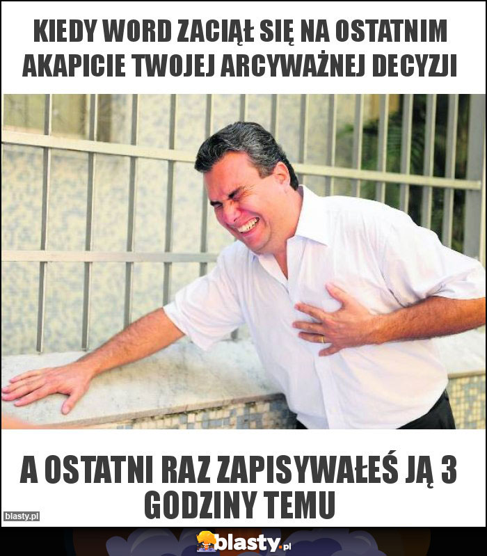 kiedy word zaciął się na ostatnim akapicie twojej arcyważnej decyzji