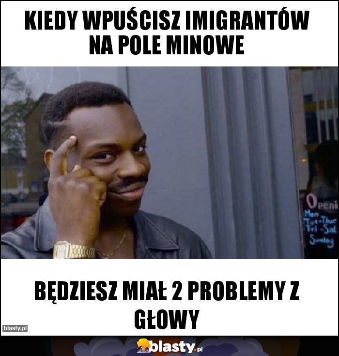 Kiedy wpuścisz imigrantów na pole minowe