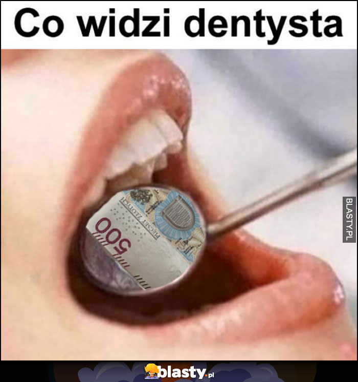 Co widzi dentysta w ustach pacjenta banknot 500 zł w lusterku