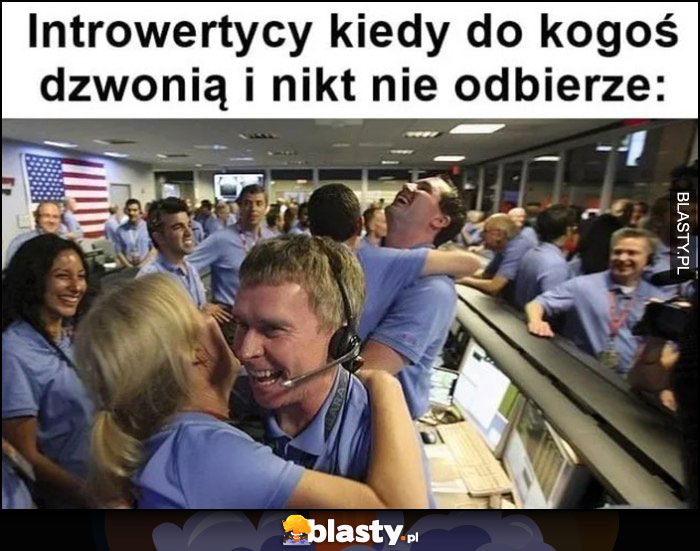 Introwertycy kiedy do kogoś dzwonią i nikt nie odbierze cieszą się