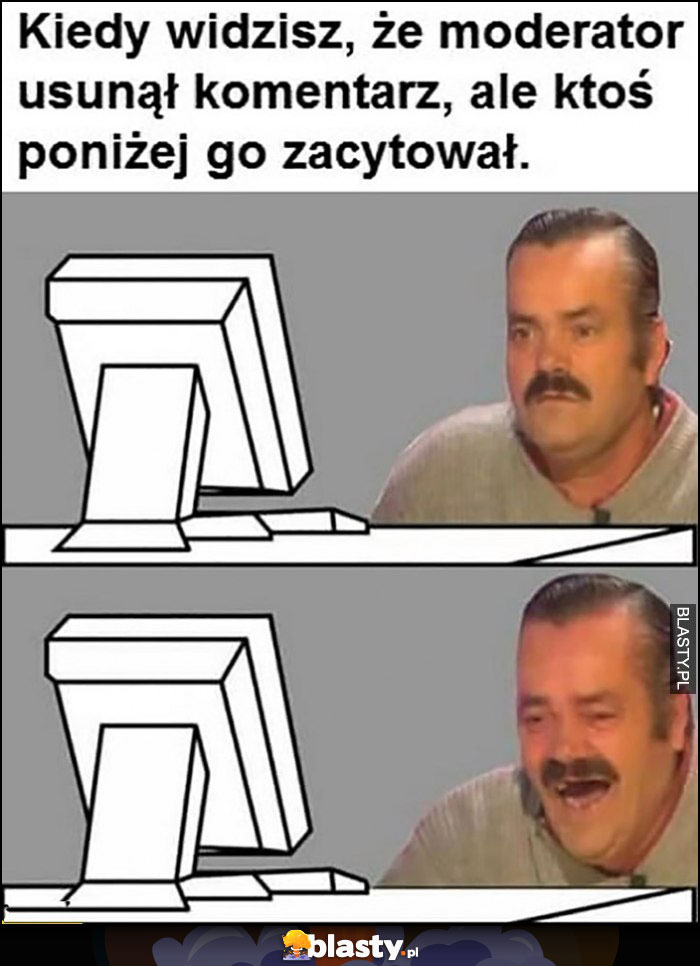 Kiedy widzisz, że moderator usunął komentarz, ale ktoś poniżej go zacytował