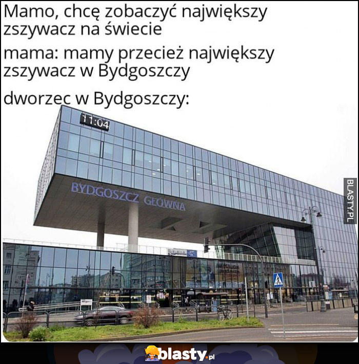 Mamo chcę zobaczyć największy zszywacz na świecie, mamy przecież największy zszywacz dworzec w Bydgoszczy