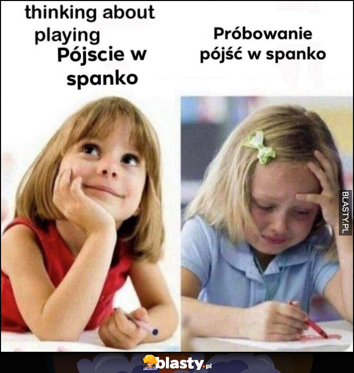 Myślenie o pójściu w spanko vs próbowanie pójść w spanko dziewczynka płacze