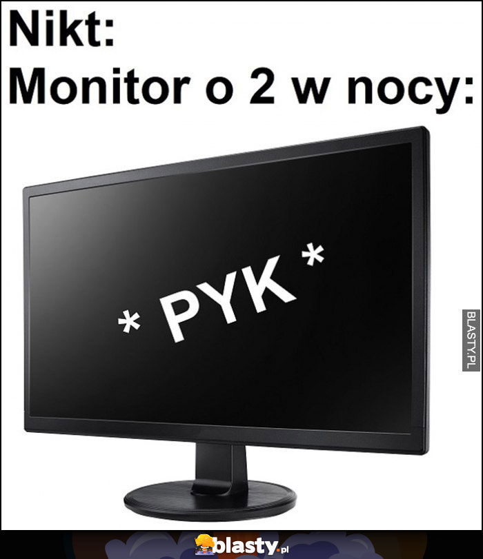 Nikt, monitor o 2 w nocy pyk dźwięk