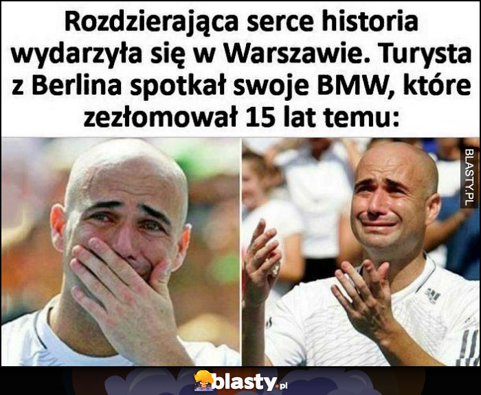 Agassi płacze rozdzierająca serce historia wydarzyła się w Warszawie, turysta z Berlina spotkał swoje BMW które zezłomował 15 lat temu