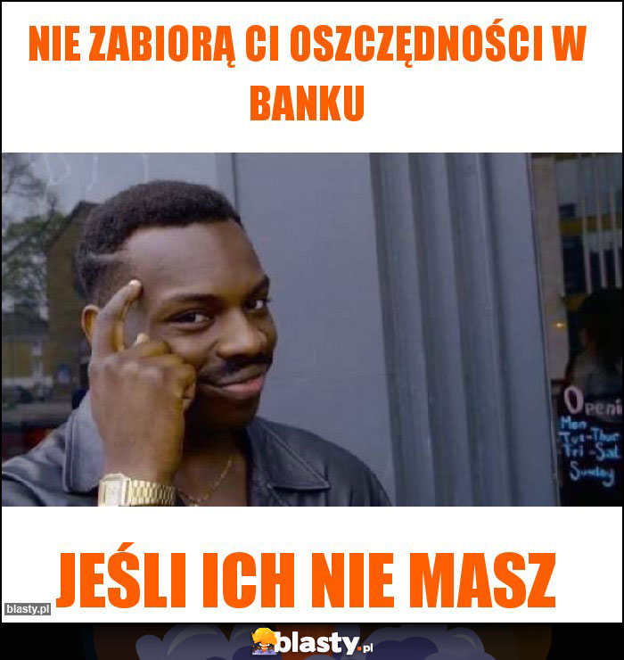 Nie zabiorą Ci oszczędności w banku