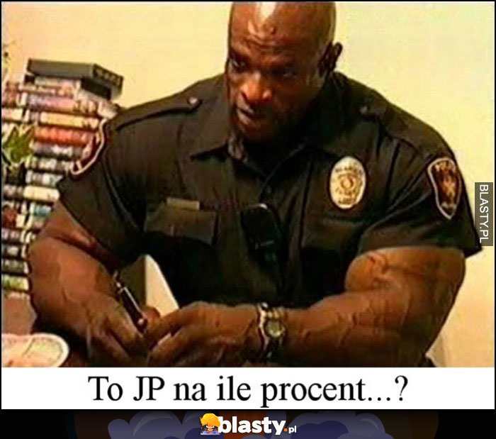 Przypakowany policjant to JP na ile procent?
