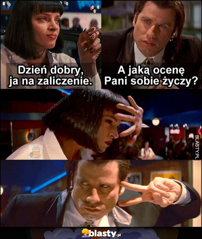 Pulp fiction dzień dobry ja na zaliczenie, a jaką ocenę Pani sobie życzy? Taniec 5 vs 2