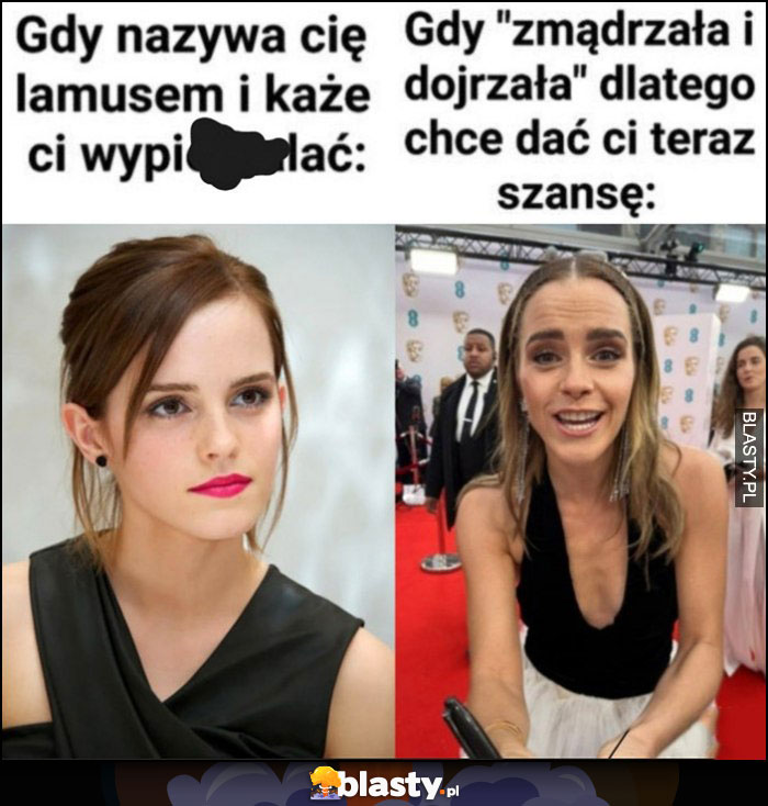 Emma Watson gdy nazywa cię lamusem vs gdy zmądrzała i dojrzała dlatego chce dać ci teraz szansę porównanie