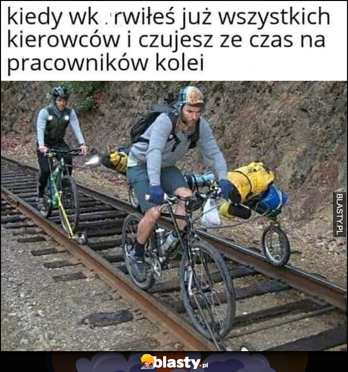 Rowerzysta kiedy wkurzyłeś już wszystkich kierowców i czujesz, że czas na pracowników kolei