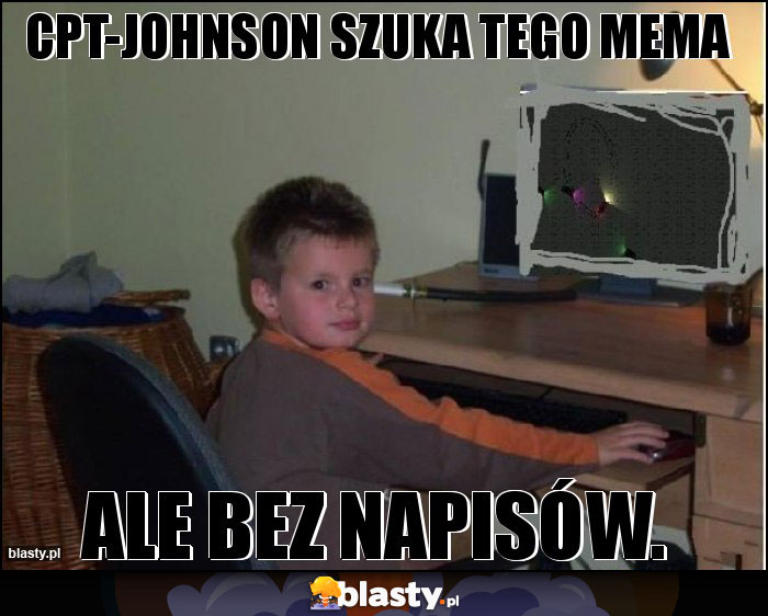 Cpt-Johnson szuka tego mema