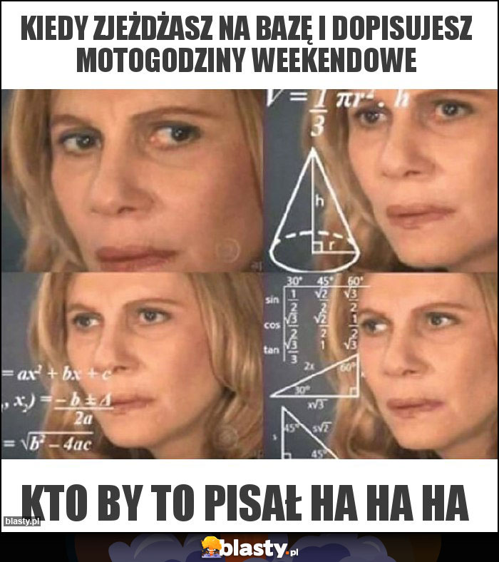Kiedy zjeżdżasz na bazę i dopisujesz motogodziny weekendowe