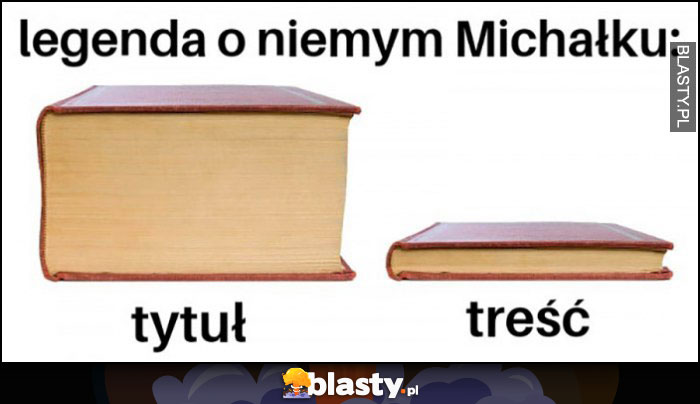 Legenta o niemym Michałku tytuł vs treść porównanie książka grubość