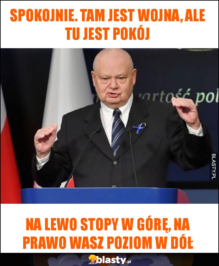 spokojnie. tam jest wojna, ale tu jest pokój