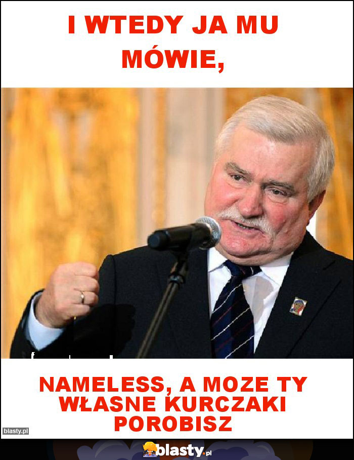I wtedy ja mu mówie,