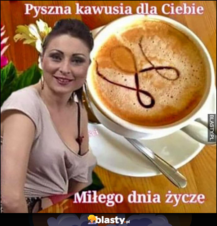 Pyszna kawusia dla Ciebie, miłego dnia życzę Katarzyna Bella Donna