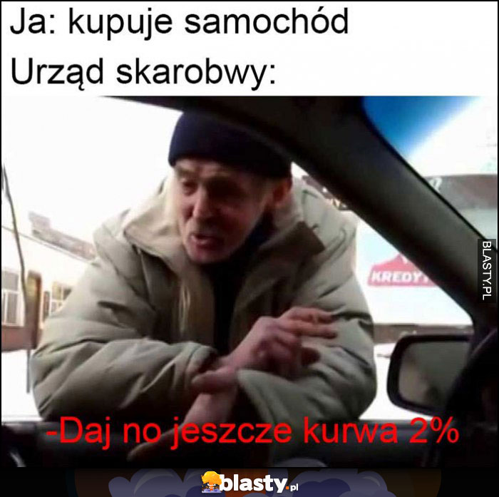 Ja: kupuję samochód, urząd skarbowy: daj no jeszcze 2% procent podatku