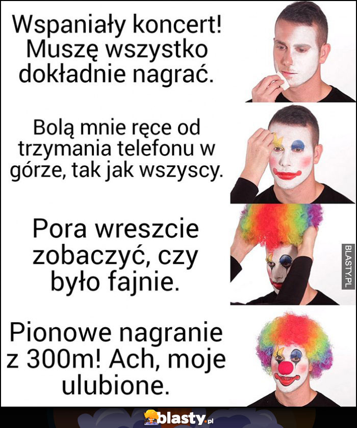 Wspaniały koncert muszę nagrać wszystko telefonem pionowo z 300 metrów klaun