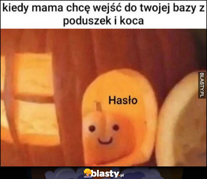 Kiedy mama chce wejść do twojej bazy z poduszek i koca: hasło