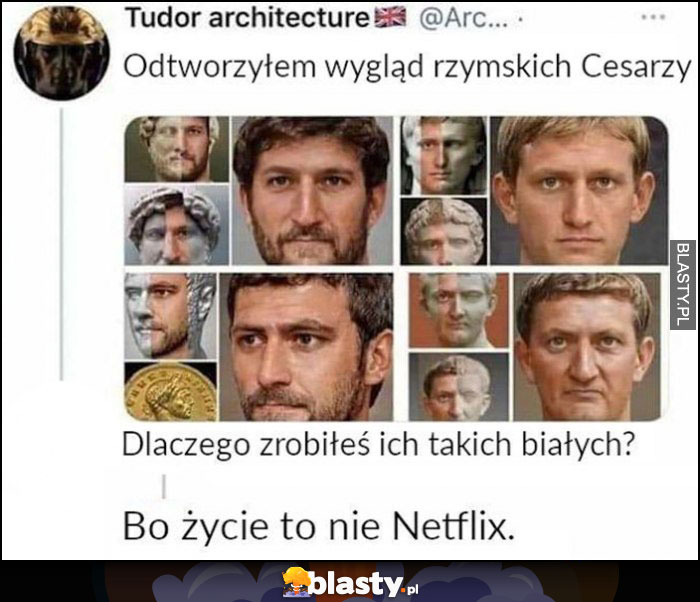 Odtworzyłem wygląd rzymskich cesarzy, dlaczego zrobiłeś ich takich białych? Bo życie to nie Netflix