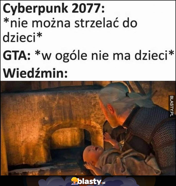 Cyberpunk 2077: nie można strzelać do dzieci, GTA: w ogóle nie ma dzieci, Wiedźmin: wrzuca dziecko do pieca