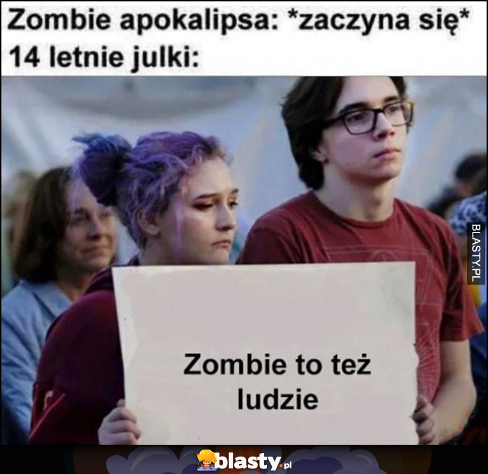 Zombie apokalipsa zaczyna się, 14- letnie Julki: zombie to też ludzie
