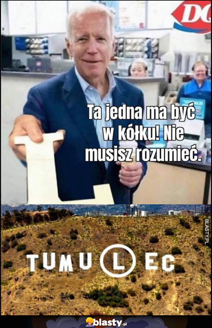 Biden L ta jedna literka ma być w kółku nie musisz rozumieć Tumulec